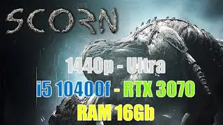 Scorn - i5 10400f | RTX 3070 | RAM 16 Gb | Ultra - 1440p