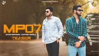 MP07 (Official Teaser) | Ayush Shivhare | Amitesh Shukla | Kapil Yadav