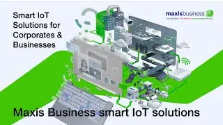 Maxis IoT Connectivity - Designed For Your Business