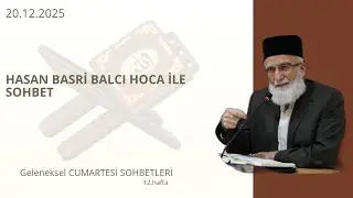 Hasan Basri Balcı Hoca ile Kalplere Dokunan Sohbet | Geleneksel Cumartesi Sohbetleri 12. Hafta