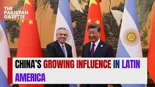 China's Growing Influence in Latin America