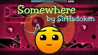 Geometry Dash [2.0] (Harder) - Somewhere - by SirHadoken