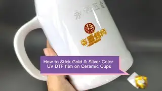 How to stick gold and silver color UV DTF film on Cemaric Cups?