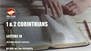 1 & 2 Corinthians| Lecture 10: BC304-1&2 Cor-20250925
