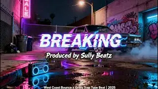 Breaking &ndash; West Coast Trap x Gritty Bounce Type Beat 2025 | YG x Shoreline Mafia Rap Instrumental