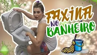FAXINANDO O BANHEIRO