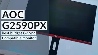 AOC G2590PX - the best budget G-Sync Compatible monitor?