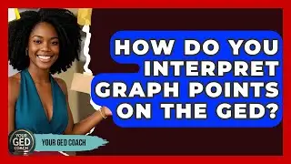 How Do You Interpret Graph Points On The GED? - Your GED Coach