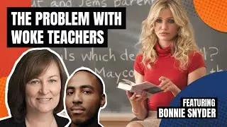 The Problem with Woke Teachers with Bonnie Snyder