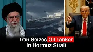 Iran Seizes Oil Tanker After US Action Raises New Tensions