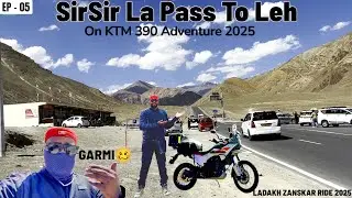 SIRSIR LA Pass To Leh On 2025 KTM 390 Adventure | Solo Ladakh And Zanskar Ride 2025 | EP - 5