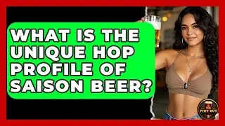 What Is The Unique Hop Profile Of Saison Beer? - The Pint Guy