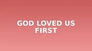 God Loved Us First &mdash; He Gave His Son  @JoyfulJourney-k6t