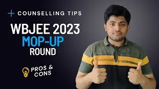 WBJEE MOP UP ROUND | COUNSELLING | Pros and Cons