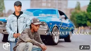 SHARMA BOY FT SAALAX SANAAG  || NAFTAN NAFTEEDII ADI || HEES CUSUB 2025