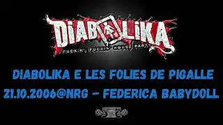 DIABOLIKA & LES FOLIES DE PIGALLE 21.10.2006@NRG - FEDERICA BABYDOLL