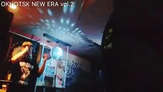 OKHOTSK NEW ERA.vol2. SOUTH HILL PRODUCTION live  atEAST