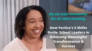 How Portico's 5 Shifts Guide  School Leaders in Achieving Meaningful Transformation & Success
