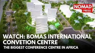 WATCH Bomas International Convention Complex in Kenya 