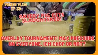 Overlay tournament!｜Final table facing pressure from everyone, ICM Chop or not?｜Poker Vlog EP.36