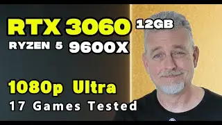 RTX 3060 12GB | Ryzen 5 9600X  | 1080p Ultra Settings  | 17 Games Tested