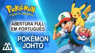 POK&Eacute;MON JOHTO Abertura Completa em Portugu&ecirc;s (PT-BR)