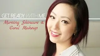 GET READY WITH ME | Morning Skin Care & Coral Makeup Look