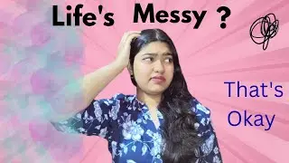 When Your Life Feels Messy Right Now and why it's okay | student life, growth & personal development