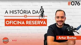 OFICINA RESERVA: o b&aacute;sico reinventado | ARTUR BRETAS EP075