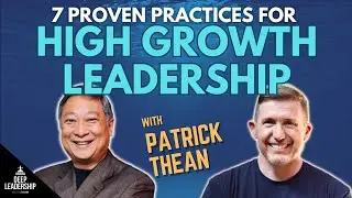 7 Proven Practices for High-Growth Leadership with Patrick Thean