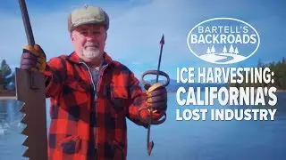 Ice Harvesting: California's Lost Industry | Bartell's Backroads