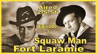 Fort Laramie with Raymond Burr - Squaw Man - Ep 3 - Aired 2-5-56 - Radio's Golden Years