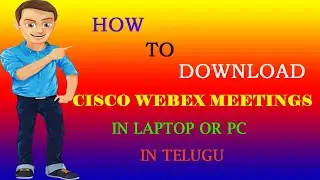 How To Download CISCO WEBEX MEETINGS in PC in Telugu|