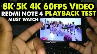 Redmi Note 4 8K 5K 4K 60fps Video Playback Test || RN4 Can Survive ?