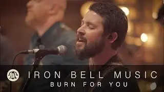 BURN FOR YOU // IRON BELL MUSIC (Ft. Joel Gerdis)