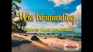 Scrapes Band Of Wewak ft Skipes - Wia Kriminding (PNG 2021 Latest Music)