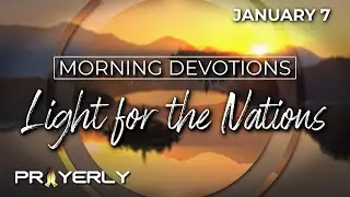 LIGHT FOR THE NATIONS | Daily Biblical Prayer & Meditation