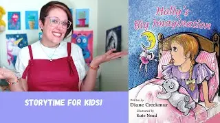 📚 Kids Book Read Aloud: HOLLY'S BIG IMAGINATION, By Diane Creekmur