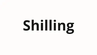How to pronounce Shilling
