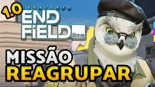 Missão: Reagrupar | ARKNIGHTS ENDFIELD 1.0