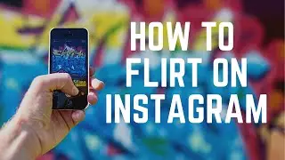 How to Flirt on Instagram
