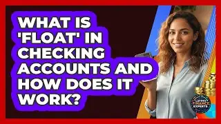 What Is 'float' In Checking Accounts And How Does It Work? - Latino Finance Experts