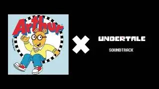 Arthur theme song X finale from undertale (no AI)