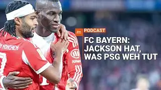 FC Bayern: Jackson hat, was PSG weh tut (mit Ralf Bosse)