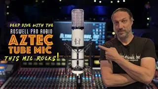 ИДЕАЛЬНЫЙ ламповый микрофон | Roswell Pro Audio AZTEC