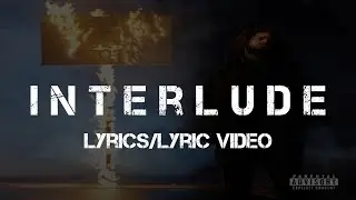 J. Cole - i n t e r l u d e (Lyrics/Lyric Video)