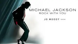 Michael Jackson - Rock With You | Jo Moody version