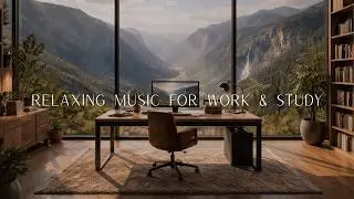 Relaxing Music for Work & Study | Deep Focus Background Music | Canada Vibes 🇨🇦