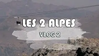 Station Les 2 Alpes - Vlog 2 : Autour de la Station