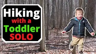 My First Time Hiking Solo With a Toddler